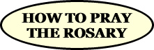  HOW TO PRAY THE ROSARY